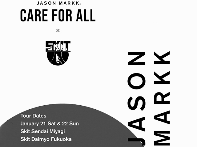 JASONMARKK CARE FOR ALL TOUR in SKIT FUKUOKA&MIYAGI01